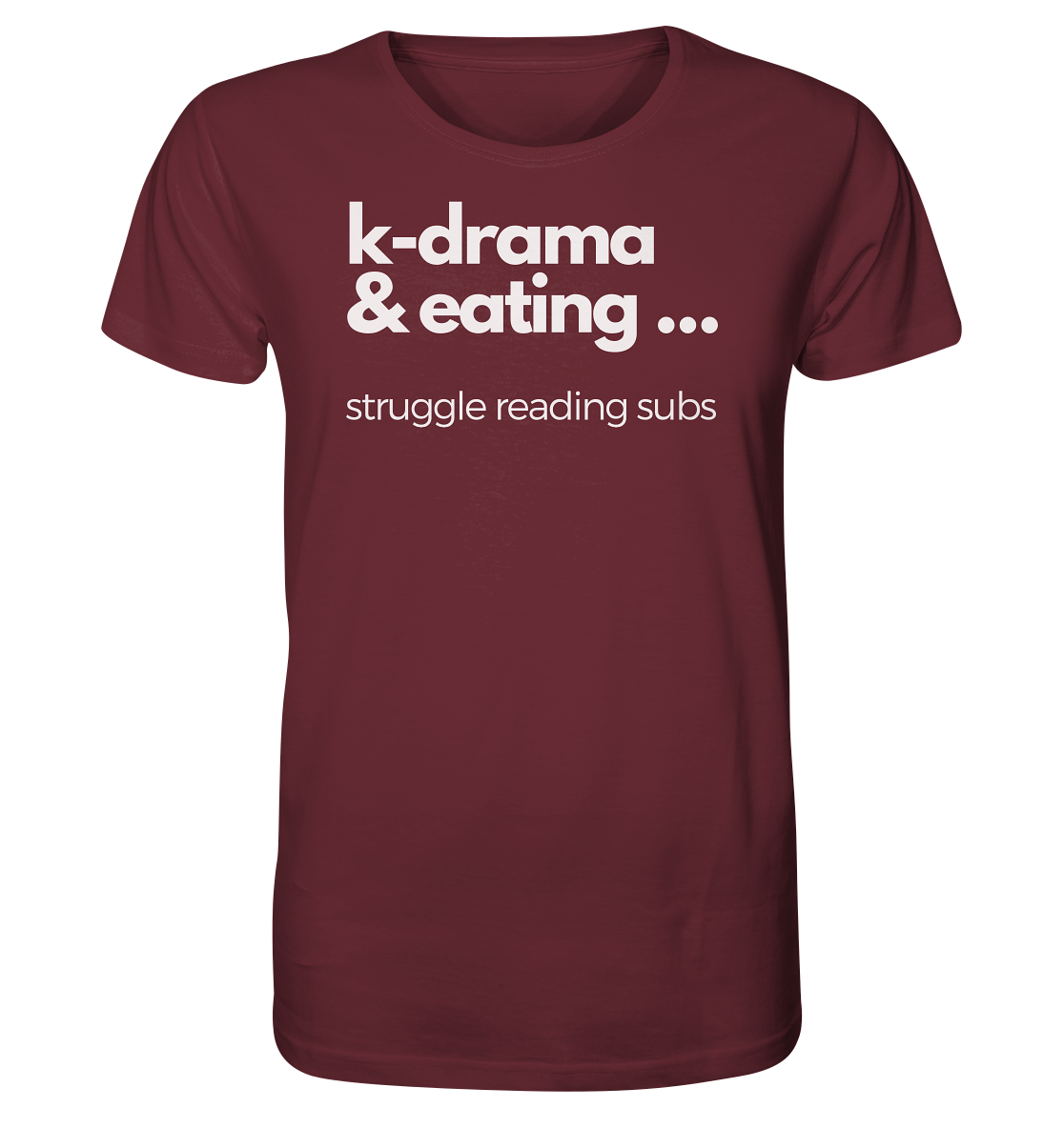 K-Drama & Eating - Struggle Reading Subs - Organic Shirt