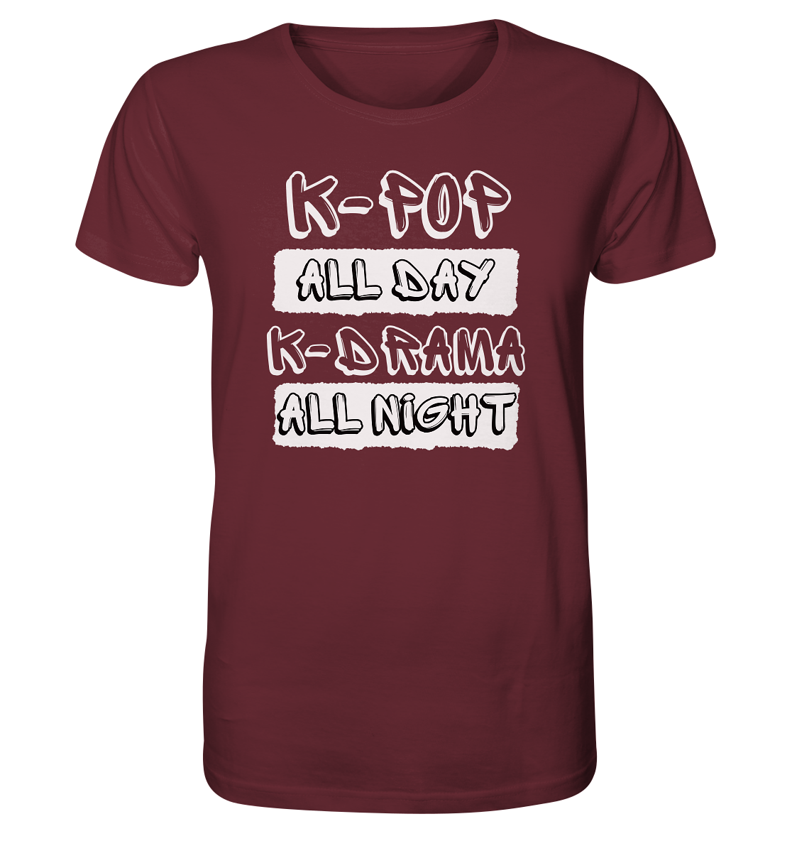 K-POP ALL DAY K-DRAMA ALL NIGHT - Organic Shirt