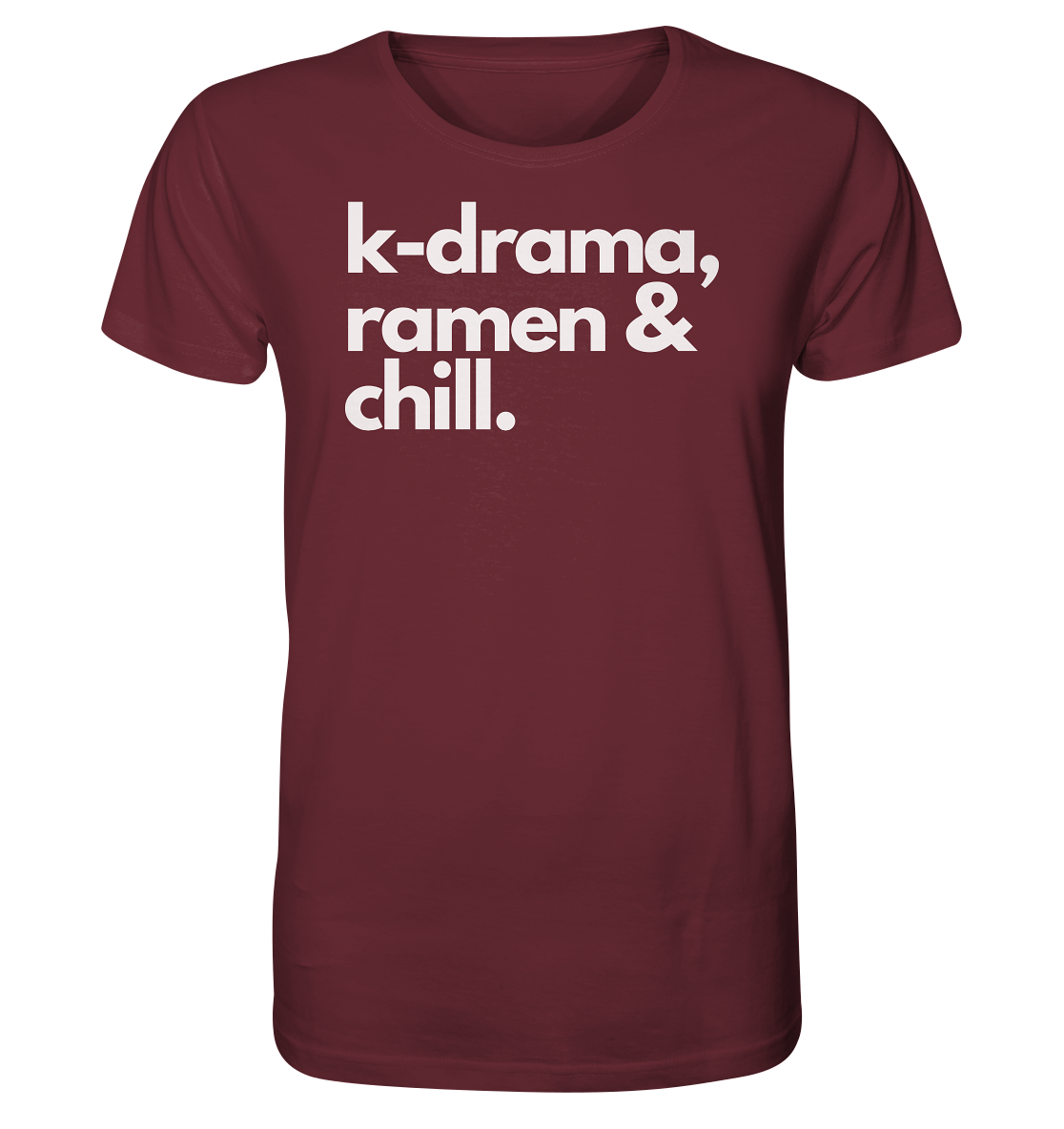 K-Drama, Ramen & Chill - Organic Shirt