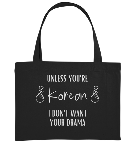 UNLESS YOU'RE KOREAN I DON'T WANT YOUR DRAMA - Organic Shopping-Bag