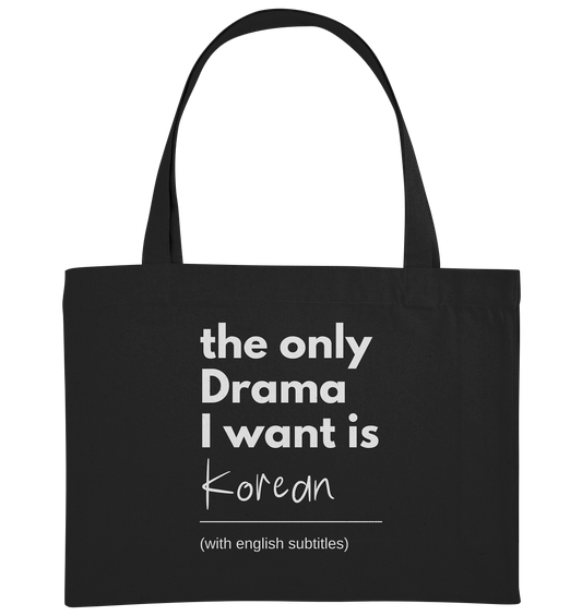 THE ONLY DRAMA I WANT IS KOREAN (WITH ENGLISH SUBTITLES) - Organic Shopping-Bag