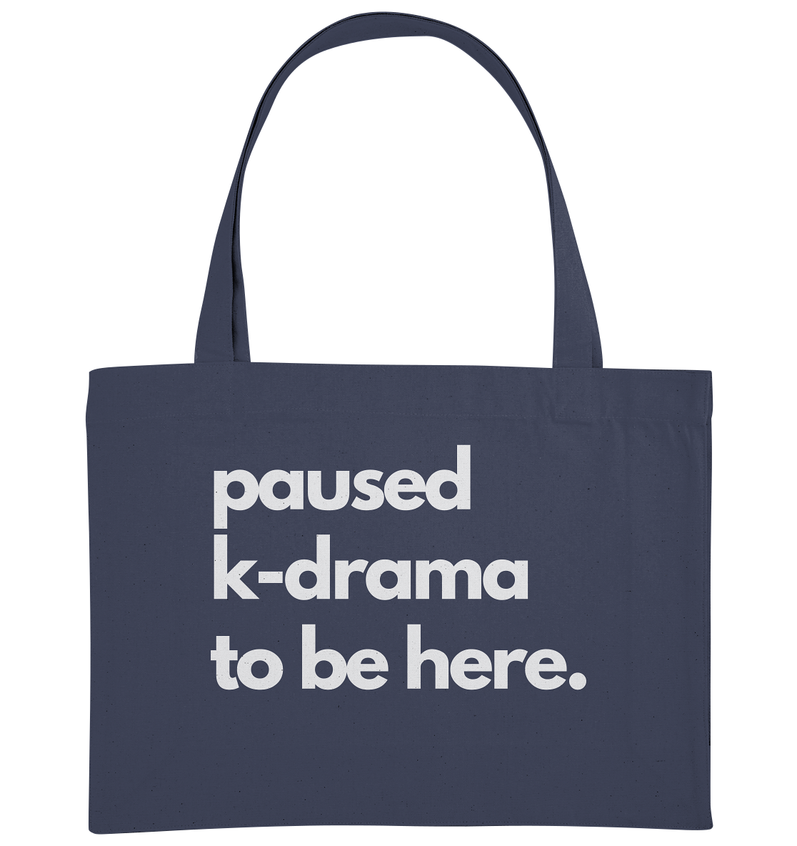 Paused K-Drama to be Here - Organic Shopping-Bag