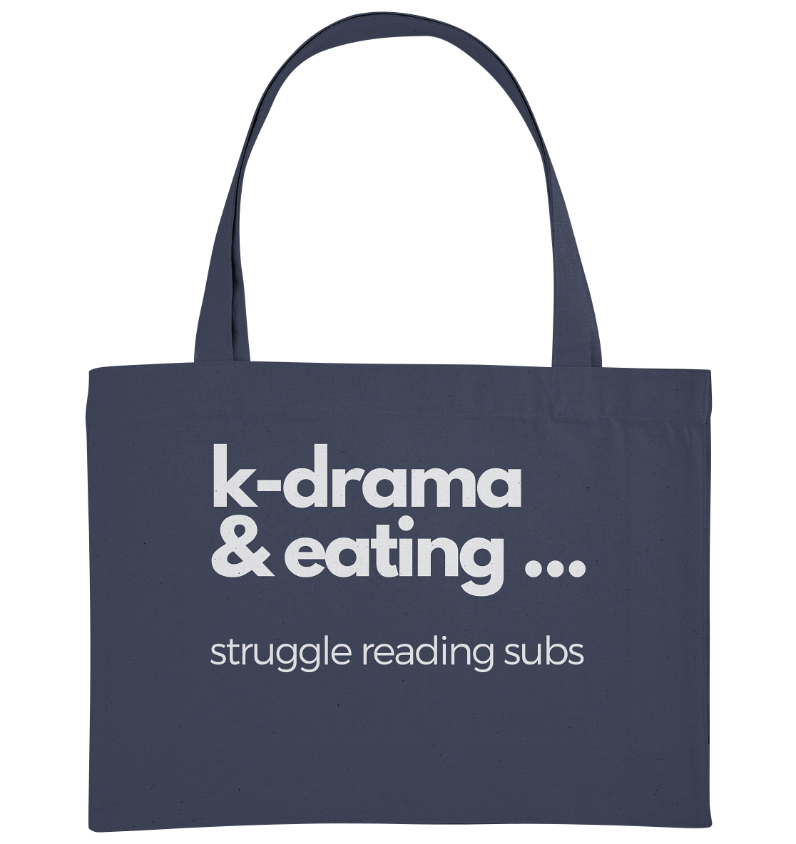 K-Drama & Eating - Struggle Reading Subs - Organic Shopping-Bag