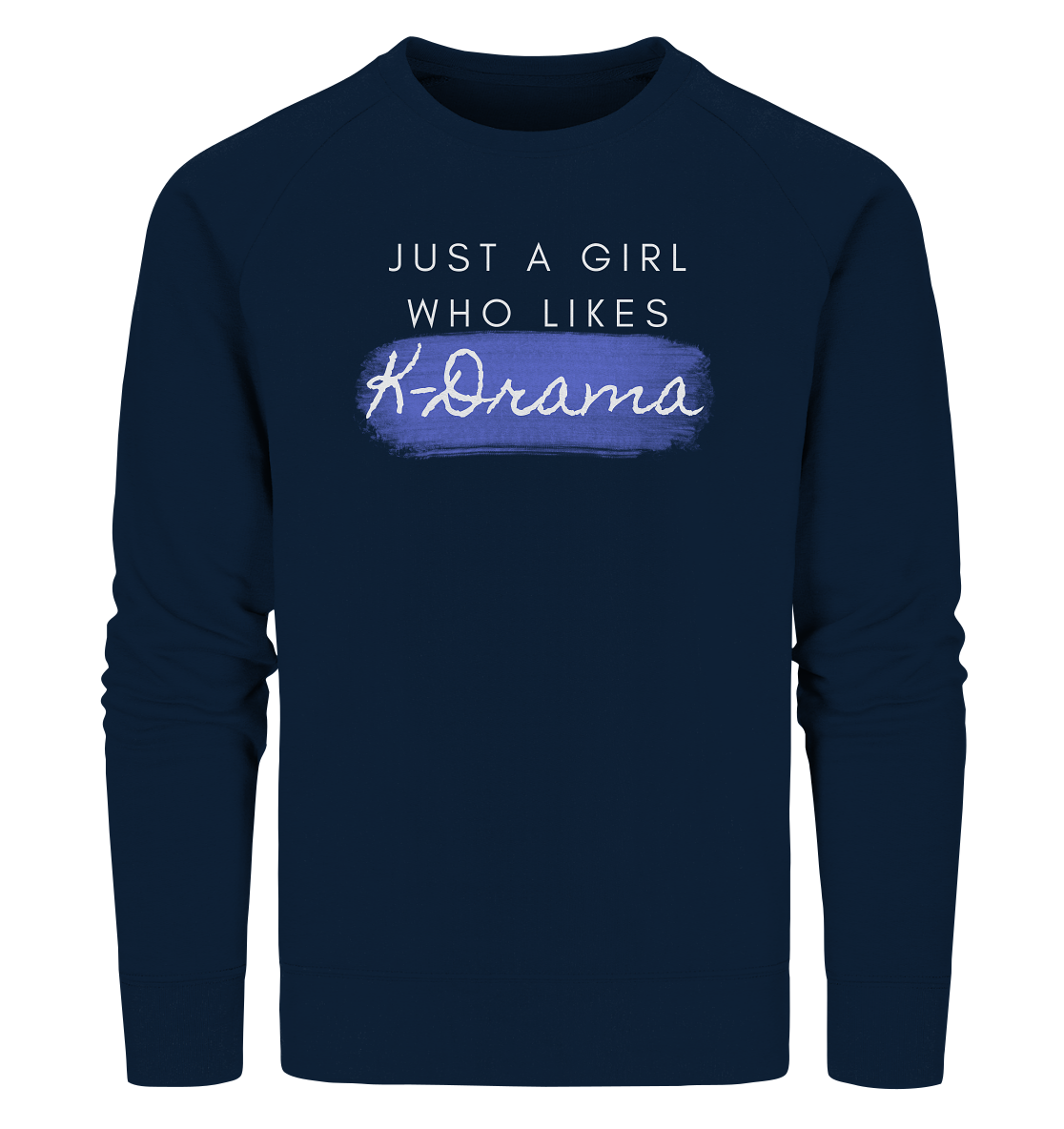 Just a Girl Who Likes K-Drama - Organic Sweatshirt