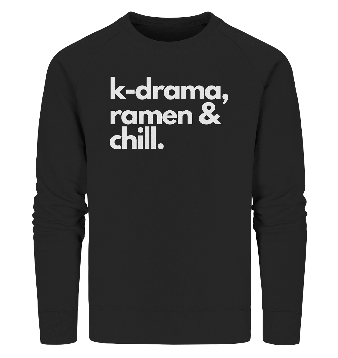 K-Drama, Ramen & Chill - Organic Sweatshirt