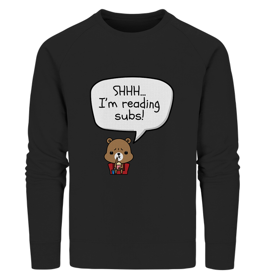 SHHH.. I'M READING SUBS! - Organic Sweatshirt