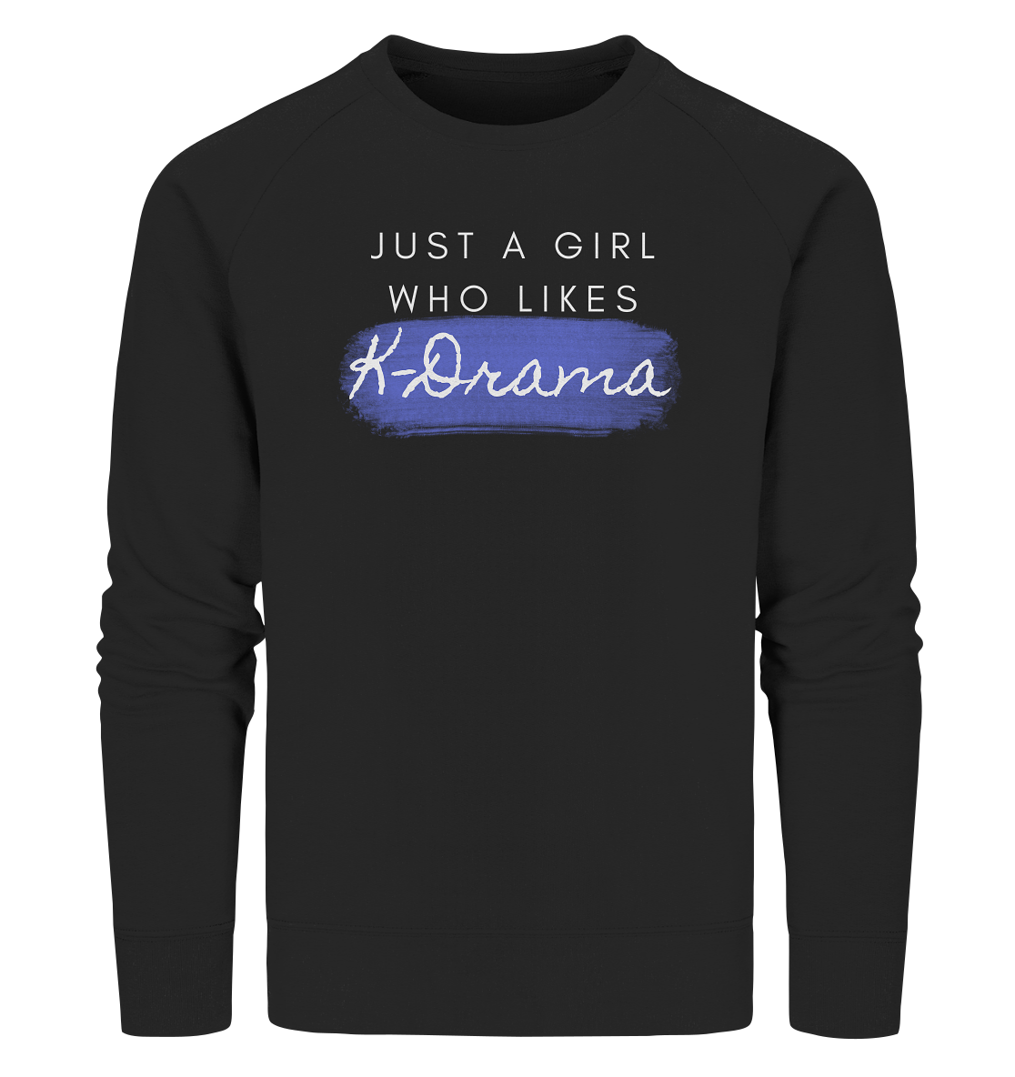 Just a Girl Who Likes K-Drama - Organic Sweatshirt