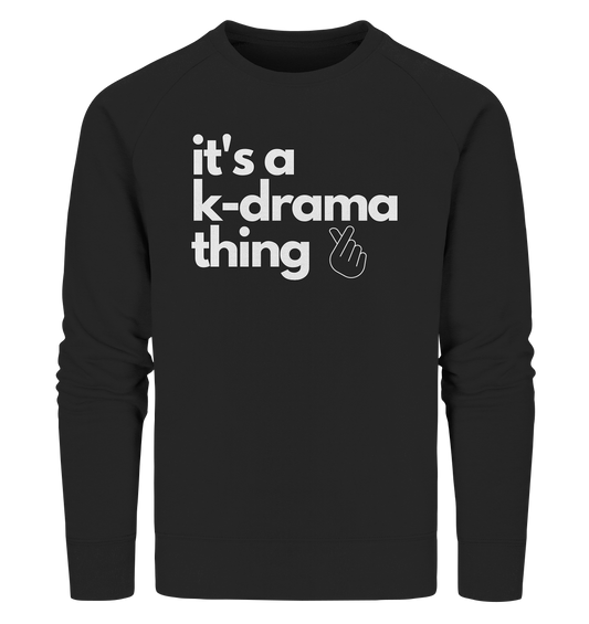 It's a K-Drama Thing - Organic Sweatshirt