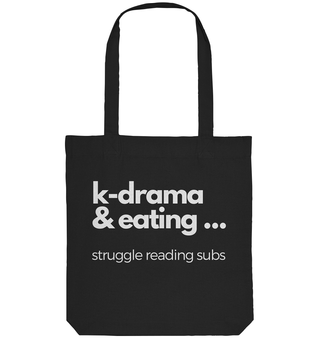 K-Drama & Eating - Struggle Reading Subs - Organic Tote-Bag