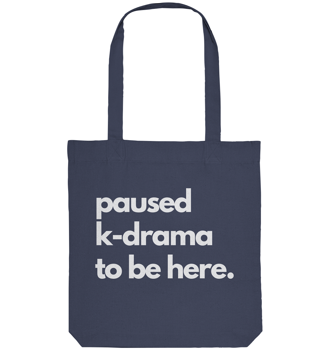 Paused K-Drama to be Here - Organic Tote-Bag