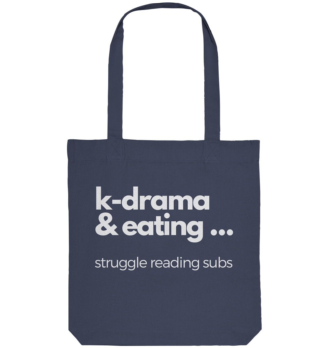 K-Drama & Eating - Struggle Reading Subs - Organic Tote-Bag