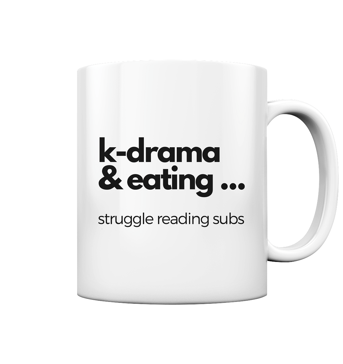 K-Drama & Eating - Struggle Reading Subs - Tasse glossy