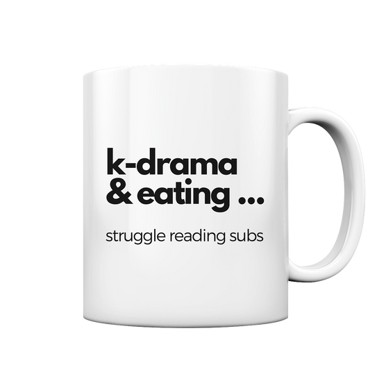 K-Drama & Eating - Struggle Reading Subs - Tasse glossy