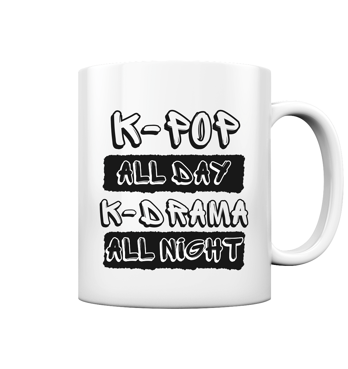 K-POP ALL DAY K-DRAMA ALL NIGHT - Tasse glossy