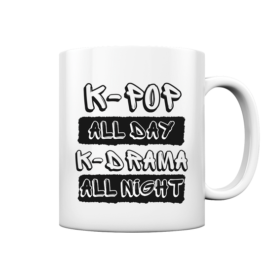 K-POP ALL DAY K-DRAMA ALL NIGHT - Tasse glossy