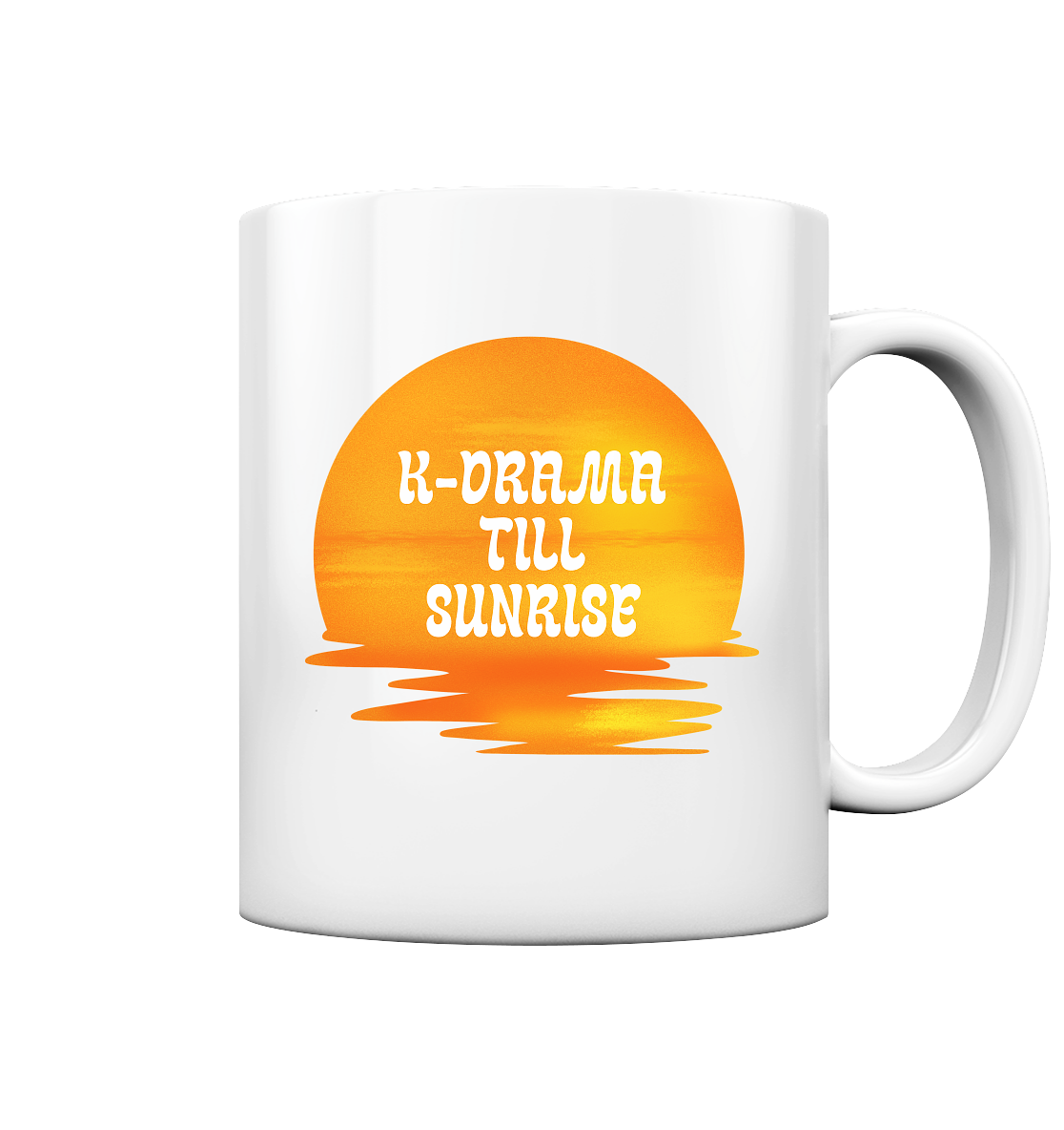 K-DRAMA TILL SUNRISE - Tasse glossy