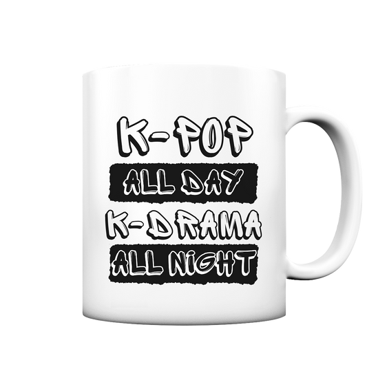 K-POP ALL DAY K-DRAMA ALL NIGHT - Tasse matt