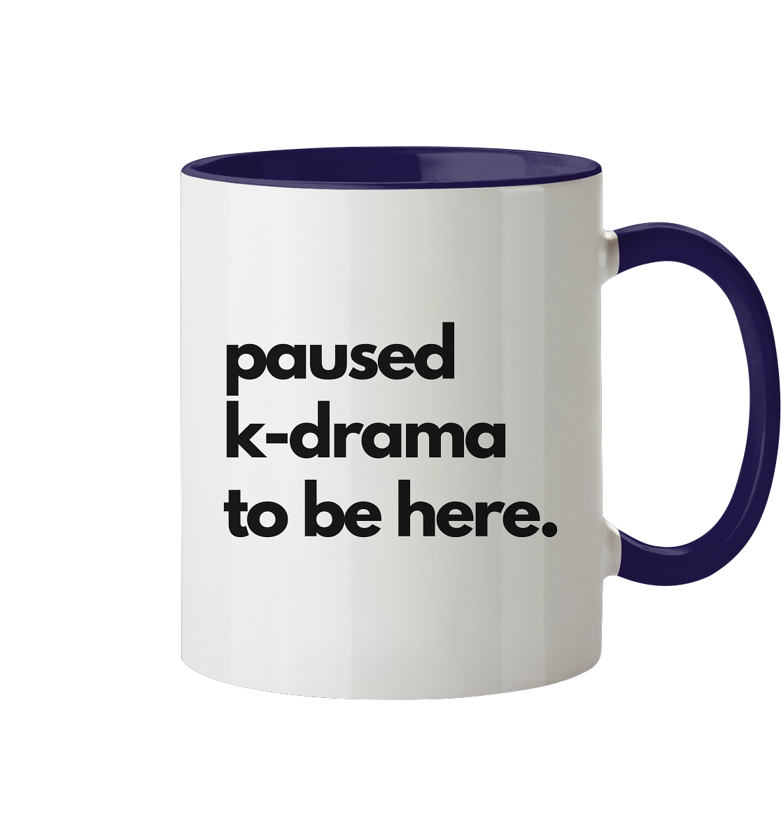 Paused K-Drama to be Here - Tasse zweifarbig