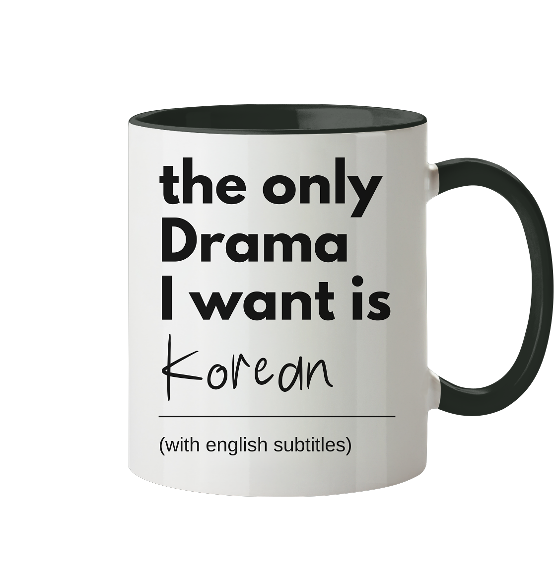 THE ONLY DRAMA I WANT IS KOREAN (WITH ENGLISH SUBTITLES) - Tasse zweifarbig