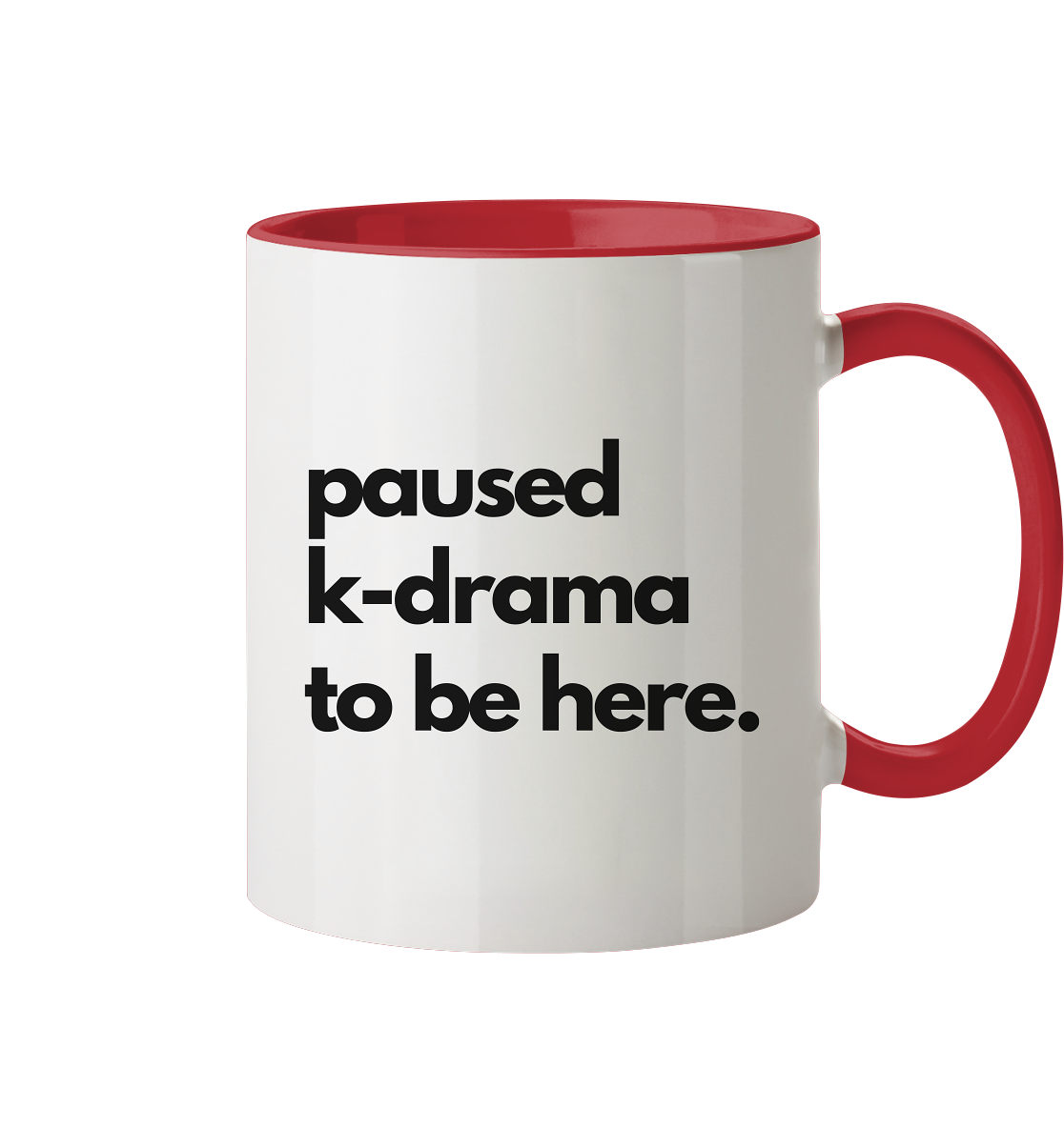 Paused K-Drama to be Here - Tasse zweifarbig