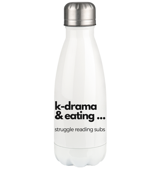 K-Drama & Eating - Struggle Reading Subs - Thermoflasche 350ml