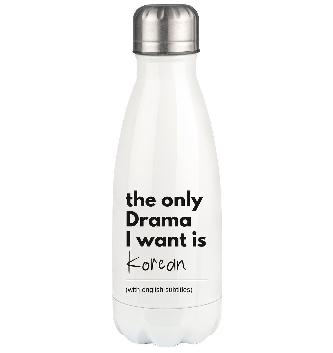 THE ONLY DRAMA I WANT IS KOREAN (WITH ENGLISH SUBTITLES) - Thermoflasche 350ml