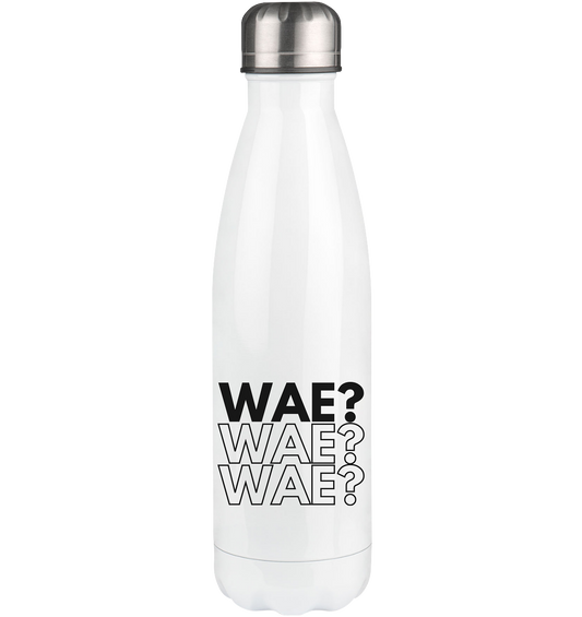 WAE? WAE? WAE? - Thermoflasche 500ml