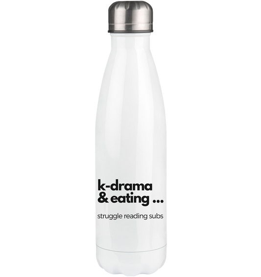 K-Drama & Eating - Struggle Reading Subs - Thermoflasche 500ml